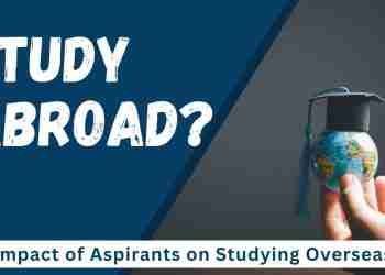 Impact of Aspirants on Studying Overseas