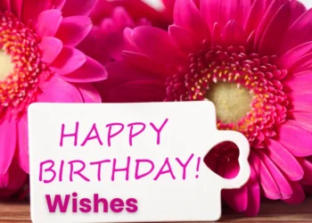 100+ Happy Birthday Wishes That Touch the Heart